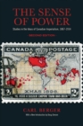 Image for The sense of power: studies in the ideas of Canadian imperialism, 1867-1914