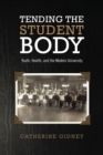 Image for Tending the Student Body: Youth, Health, and the Modern University