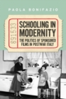Image for Schooling in Modernity: The Politics of Sponsored Films in Postwar Italy
