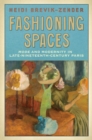 Image for Fashioning Spaces: Mode and Modernity in Late-Nineteenth-Century Paris
