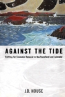 Image for Against the Tide: Battling for Economic Renewal in Newfoundland and Labrador