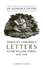 Image for Audience of One: Dorothy Osborne&#39;s Letters to Sir William Temple, 1652-1654