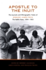 Image for Apostle to the Inuit: The Journals and Ethnographic Notes of Edmund James Peck - The Baffin Years, 1894-1905