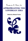 Image for Appropriating the  Lonergan Idea