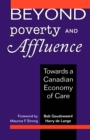 Image for Beyond Poverty and Affluence: Toward a Canadian Economy of Care