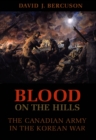 Image for Blood on the Hills: The Canadian Army in the Korean War.