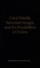 Image for Carol Shields, Narrative Hunger, and the Possibilities of Fiction