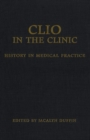 Image for Clio in the Clinic: History in Medical Practice