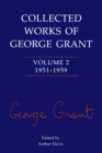 Image for Collected Works of George Grant: Volume 2 (1951-1959)