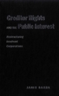 Image for Creditor rights and the public interest: restructuring insolvent corporations