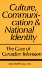 Image for Culture, Communication and National Identity: The Case of Canadian Television