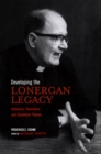 Image for Developing the Lonergan Legacy: Historical, Theoretical, and Existential Themes