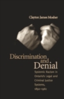 Image for Discrimination and Denial: Systemic Racism in Ontario&#39;s Legal and Criminal Justice System, 1892-1961