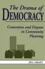 Image for Drama of  Democracy: Contention and Dispute in Community Planning