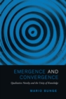 Image for Emergence and Convergence: Qualitative Novelty and the Unity of Knowledge