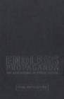 Image for Endless Propaganda: The Advertising of Public Goods