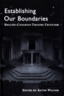 Image for Establishing Our Boundaries: English-Canadian Theatre Criticism