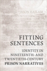 Image for Fitting Sentences: Identity in Nineteenth- and Twentieth-Century Prison Narratives