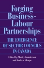 Image for Forging Business-Labour Partnerships: The Emergence of Sector Councils in Canada