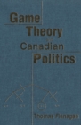 Image for Game Theory and Canadian Politics