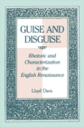 Image for Guise and Disguise: Rhetoric and Characterization in the English Renaissance