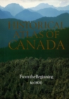 Image for Historical Atlas of Canada: Volume I: From the Beginning to 1800