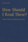 Image for How Should I Read These?: Native Women Writers in Canada