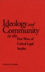 Image for Ideology and Community in the First Wave of Critical Legal Studies