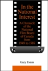 Image for In the National Interest: A Chronicle of the National Film Board of Canada from 1949 to 1989