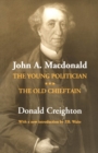 Image for John A. Macdonald: The Young Politician. The Old Chieftain