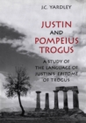 Image for Justin and Pompeius Trogus: A Study of the Language of Justin&#39;s &amp;quot;Epitome&amp;quot; of Trogus