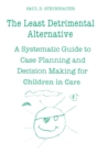 Image for Least Detrimental Alternative: A Systematic Guide to Case Planning and Decision Making for Children in Care