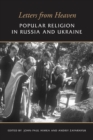 Image for Letters from Heaven: Popular Religion in Russia and Ukraine