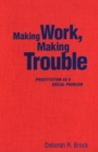 Image for Making Work, Making Trouble: Prostitution as a Social Problem