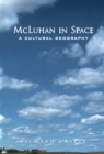 Image for McLuhan in Space: A Cultural Geography.