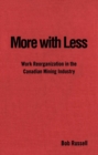Image for More with Less: Work Reorganization in the Canadian Mining Industry.