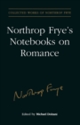 Image for Northrop Frye&#39;s Notebooks on Romance : v. 15