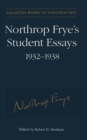 Image for Northrop Frye&#39;s Student Essays, 1932-1938