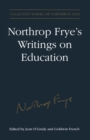 Image for Northrop Frye&#39;s Writings on Education : v. 7