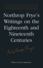 Image for Northrop Frye&#39;s writings on the eighteenth and nineteenth centuries