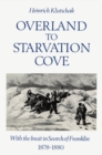 Image for Overland to Starvation Cove: With the Inuit in Search of Franklin, 1878-1880