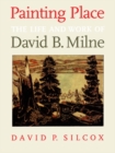 Image for Painting Place: The Life and Work of David B. Milne