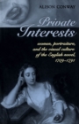 Image for Private Interests: Women, Portraiture, and the Visual Culture of the English Novel, 1709-1791