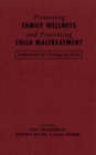 Image for Promoting Family Wellness and Preventing Child Maltreatment: Fundamentals for Thinking and Action.