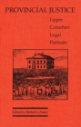 Image for Provincial Justice: Upper Canadian Legal Portraits
