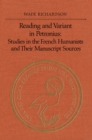 Image for Reading and Variant in Petronius: Studies in the French Humanists and their Manuscript Sources