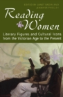 Image for Reading Women: Literary Figures and Cultural Icons from the Victorian Age to the Present
