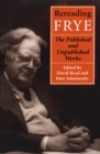 Image for Rereading Frye: The Published and the Unpublished Works