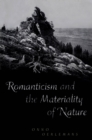 Image for Romanticism and the Materiality of Nature