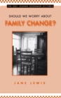 Image for Should We Worry about Family Change?
